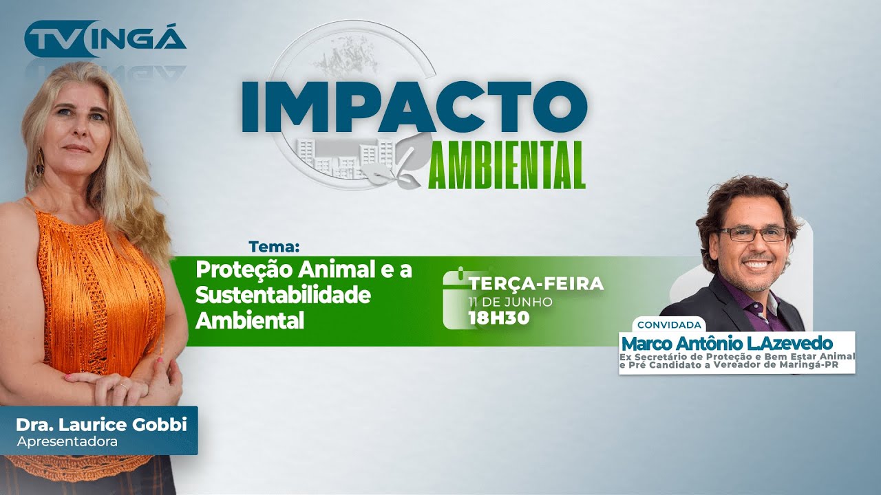 PROTEÇÃO ANIMAL E A SUSTENTABILIDADE AMBIENTAL com Marco Antônio L. Azevedo | Impacto Ambiental