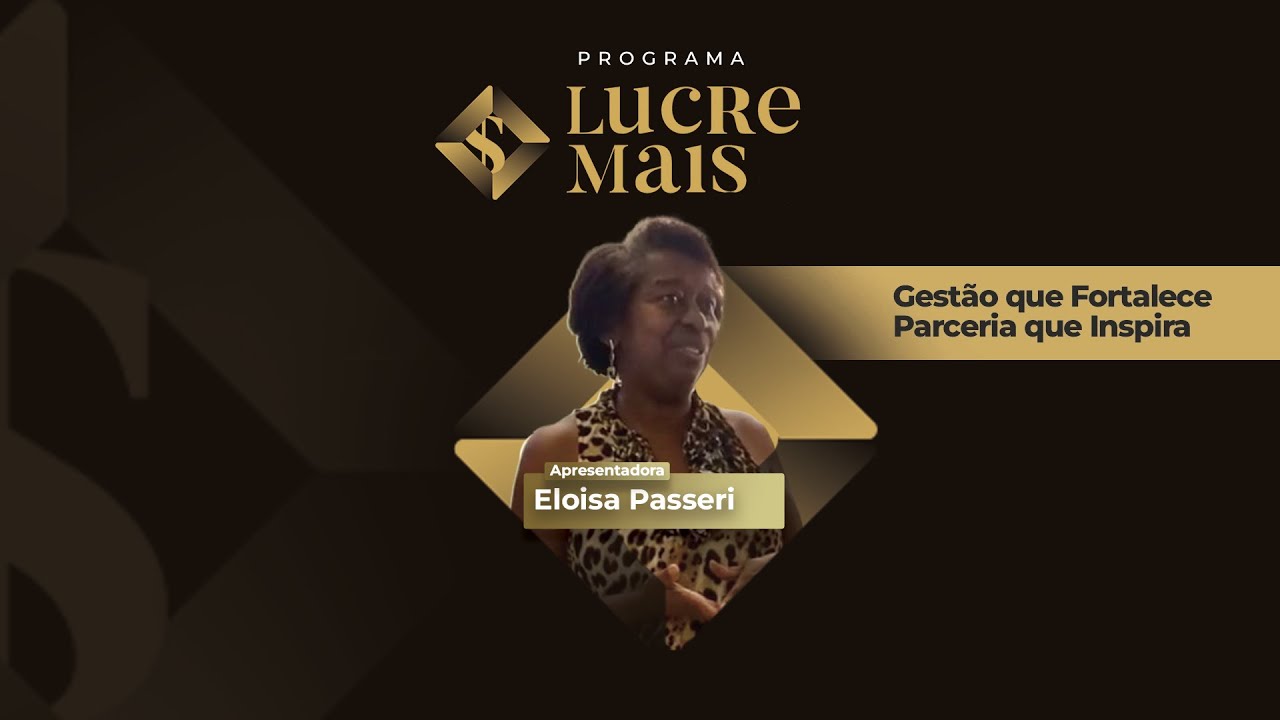 Gestão que Fortalece, Parceria que Inspira | LUCRE MAIS – Eloisa Passeri