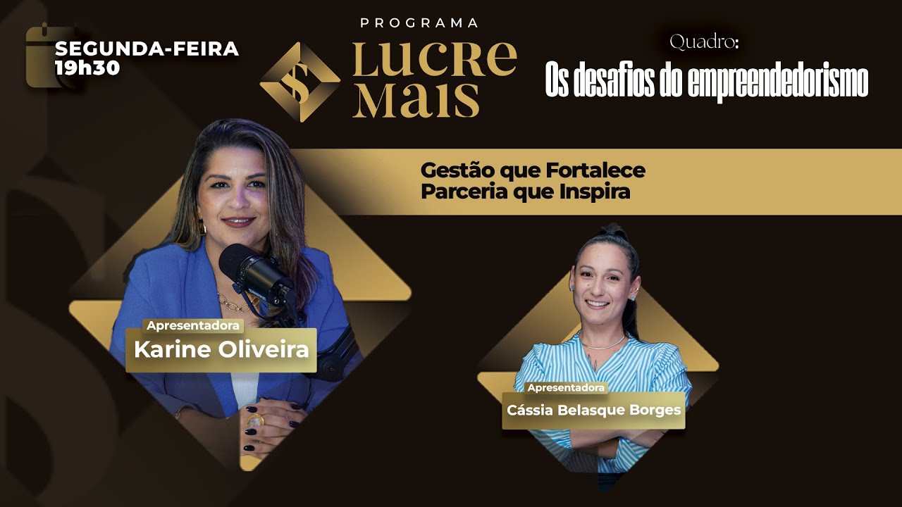 Os Desafios do Empreendedorismo | LUCRE MAIS – Karine Oliveira e Cássia Belasque Borges