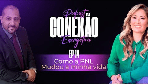 Como a PNL mudou a minha vida | Conexão Energética | Ep 14