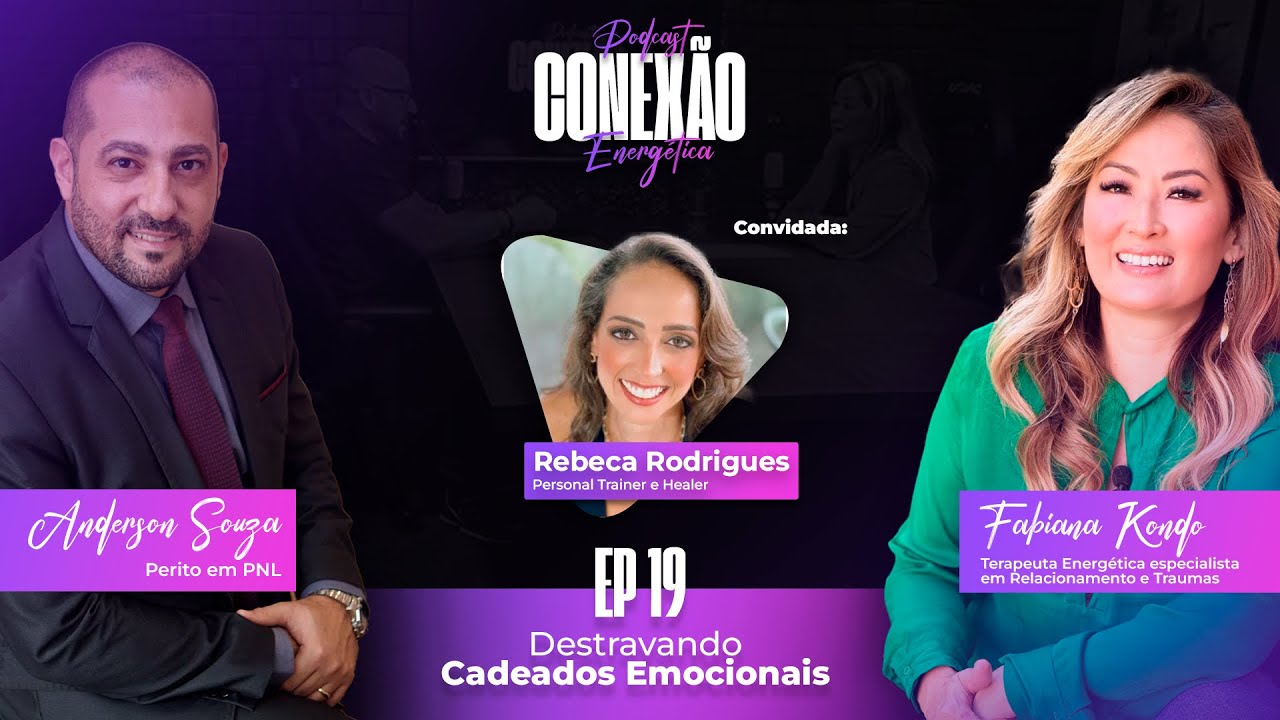 Destravando Cadeados Emocionais | Conexão Energética | Ep 19