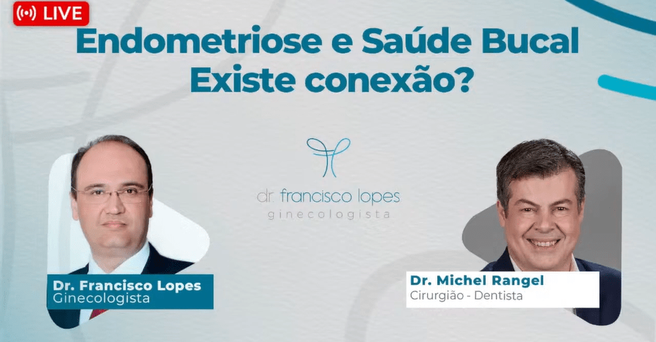Endometriose e Saúde Bucal: Existe conexão? | Dr. Francisco Lopes