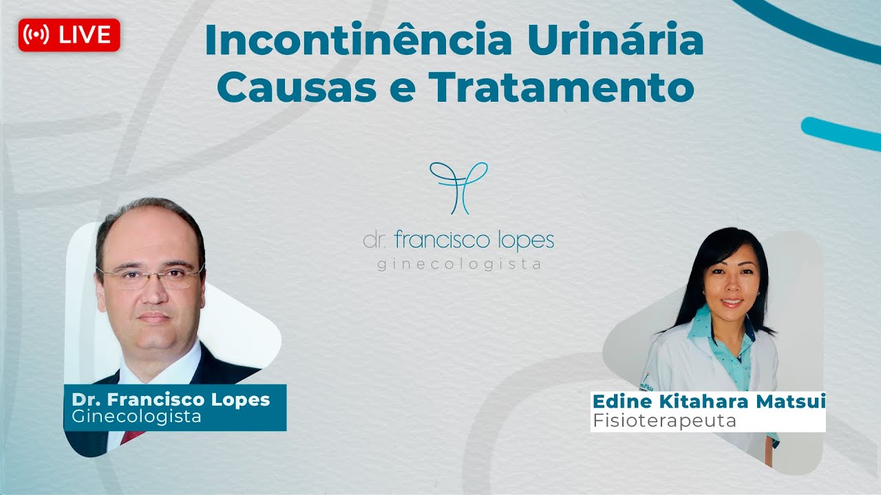 INCONTINÊNCIA URINÁRIA – CAUSAS E TRATAMENTOS | Dr. Francisco Lopes