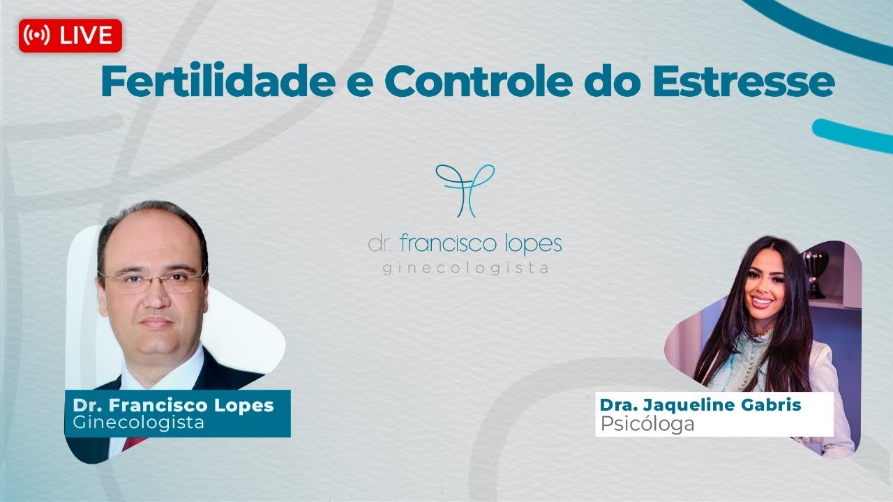 Fertilidade e Controle do Estresse | Dr. Francisco Lopes